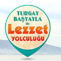 Turgay Başyayla İle Lezzet Yolculuğu